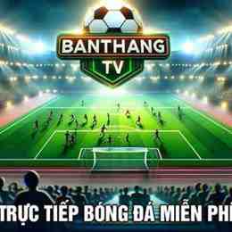 banthang.tv trực tiếp bóng đá