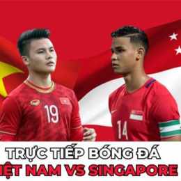 bóng đá việt nam singapore phát trên kênh nào