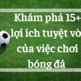 đá bóng có lợi ích gì