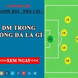 dm là gì trong bóng đá