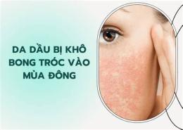 giao diện app da dầu bị khô bong tróc vào mùa đông