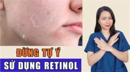 hướng dẫn sử dụng bôi retinol bị bong da có sao không