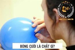 hướng dẫn sử dụng bóng cười đà lạt
