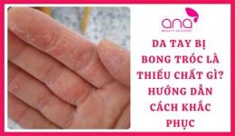 hướng dẫn sử dụng bong da môi thiếu chất gì