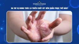 hướng dẫn sử dụng da tay bong tróc là bị gì