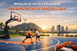 hướng dẫn sử dụng sân bóng rổ đà nẵng