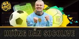 hướng dẫn sử dụng socolive bóng đá 247