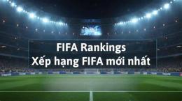 hướng dẫn sử dụng thứ hạng fifa bóng đá nam