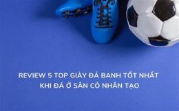 hướng dẫn sử dụng top giày đá bóng sân cỏ nhân tạo tốt nhất 2025