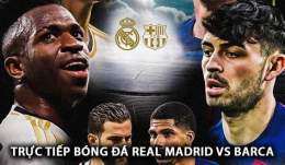 hướng dẫn sử dụng xem trực tiếp bóng đá real madrid vs barcelona