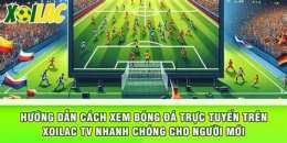 hướng dẫn sử dụng xoilac trực tiếp bóng đá world cup