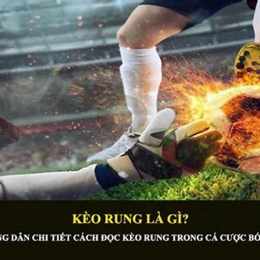 kèo rung bóng đá là gì