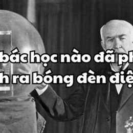 nhà bác học nào đã phát minh ra bóng đèn điện? a