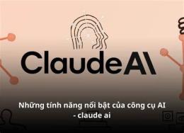 tính năng nổi bật ai được mệnh danh là