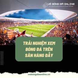tính năng nổi bật bóng đá sân hàng đẫy hôm nay