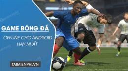 tính năng nổi bật game bóng đá offline hay
