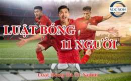 tính năng nổi bật luật bóng đá 11 người mới nhất
