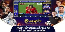 tính năng nổi bật luongson tv trực tiếp bóng đã miễn phí