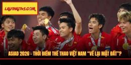 tính năng nổi bật môn bóng đá nam asiad 2026