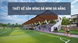 tính năng nổi bật sân bóng mini quang thịnh đà nẵng