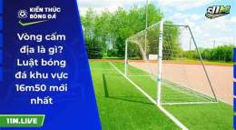 tính năng nổi bật vòng cấm địa trong bóng đá