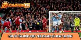 tính năng nổi bật xem live đá bóng