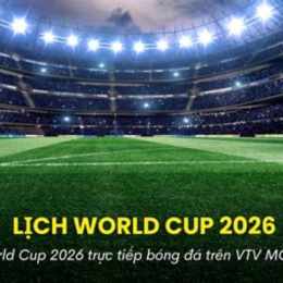 trực tiếp bóng đá world cup 2026 trên kênh nào